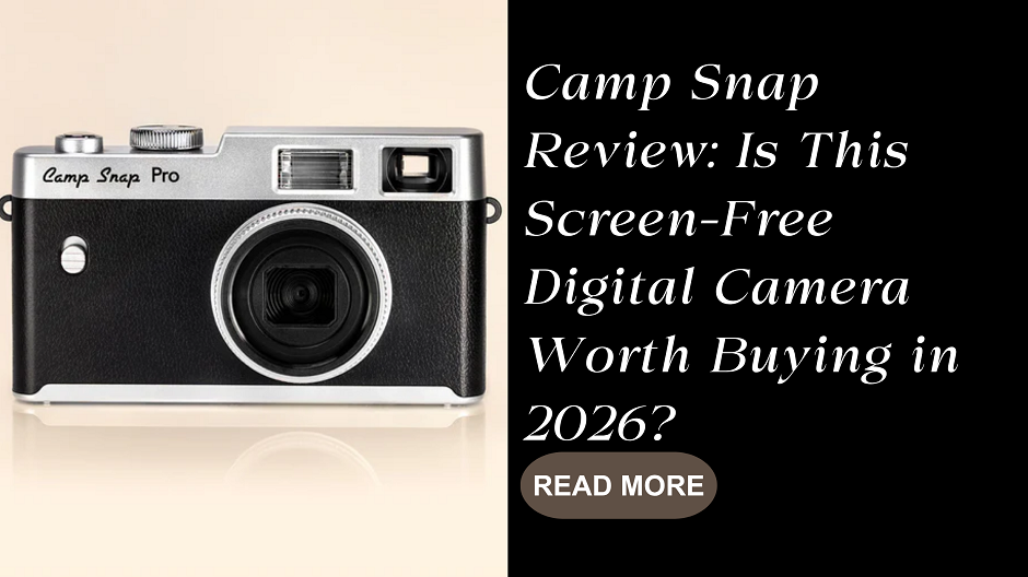 Camp Snap Review: Is This Screen-Free Digital Camera Worth Buying in 2026?