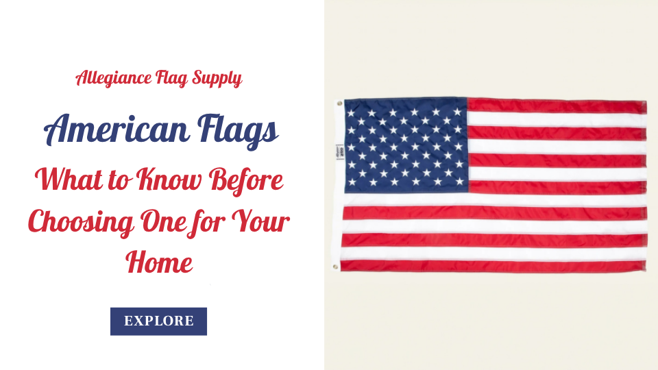American Flags: What to Know Before Choosing One for Your Home
