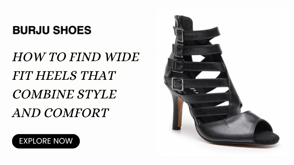 How to Find Wide-Fit Heels That Combine Style and Comfort