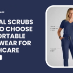 How to Choose the Best Nursing Scrubs for Comfort, Fit, and Function